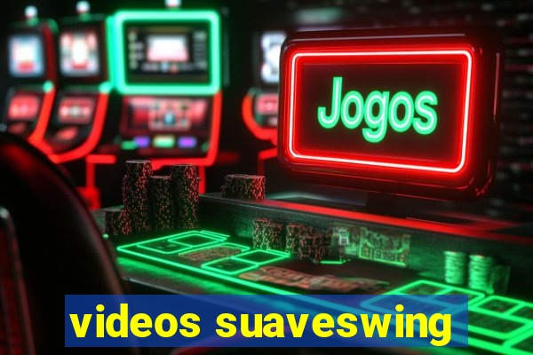 videos suaveswing